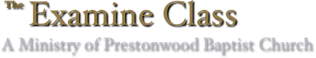 ￼Examine Class
A Ministry of Prestonwood Baptist Church 